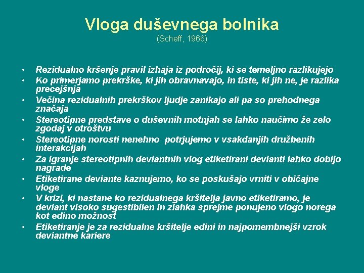 Vloga duševnega bolnika (Scheff, 1966) • • • Rezidualno kršenje pravil izhaja iz področij,