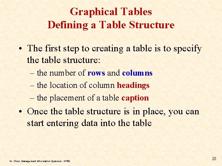 Graphical Tables Defining a Table Structure • The first step to creating a table Graphical Tables Defining a Table Structure • The first step to creating a table
