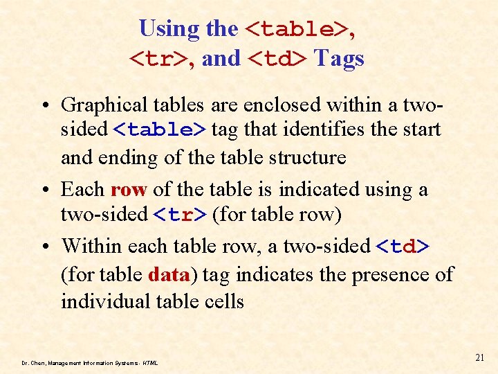 Using the <table>, <tr>, and <td> Tags • Graphical tables are enclosed within a Using the <table>, <tr>, and <td> Tags • Graphical tables are enclosed within a