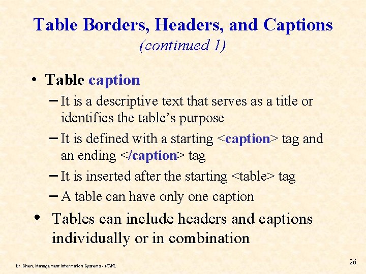 Table Borders, Headers, and Captions (continued 1) • Table caption – It is a Table Borders, Headers, and Captions (continued 1) • Table caption – It is a