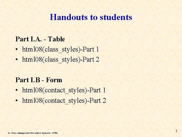 Handouts to students Part I. A. - Table • html 08(class_styles)-Part 1 • html Handouts to students Part I. A. - Table • html 08(class_styles)-Part 1 • html