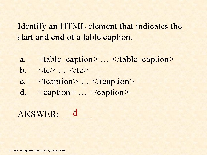 Identify an HTML element that indicates the start and end of a table caption. Identify an HTML element that indicates the start and end of a table caption.