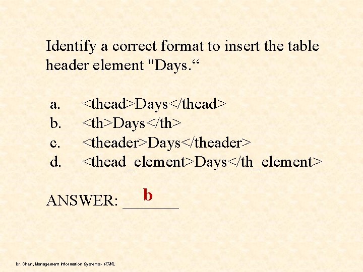 Identify a correct format to insert the table header element "Days. “ a. b. Identify a correct format to insert the table header element "Days. “ a. b.