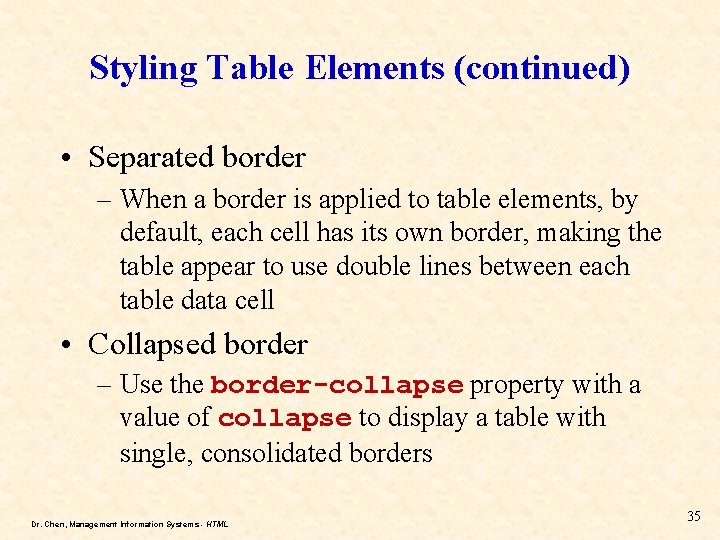 Styling Table Elements (continued) • Separated border – When a border is applied to Styling Table Elements (continued) • Separated border – When a border is applied to