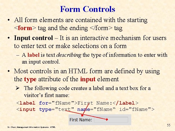 Form Controls • All form elements are contained with the starting <form> tag and Form Controls • All form elements are contained with the starting <form> tag and