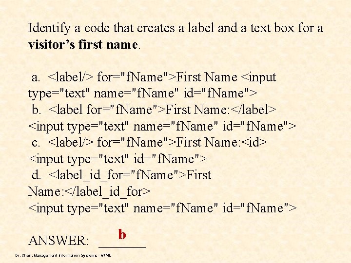 Identify a code that creates a label and a text box for a visitor’s Identify a code that creates a label and a text box for a visitor’s