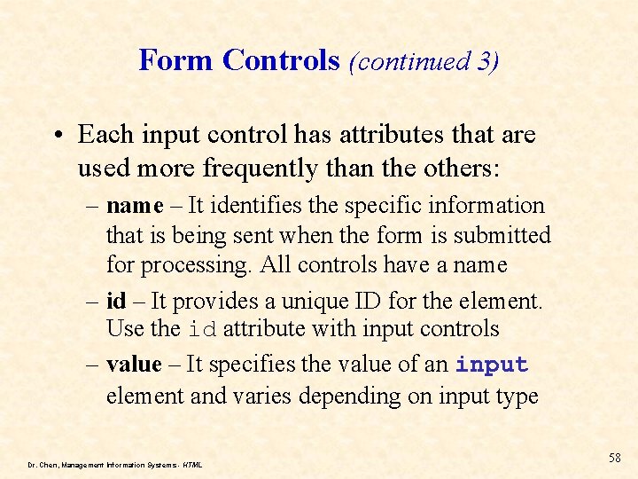 Form Controls (continued 3) • Each input control has attributes that are used more Form Controls (continued 3) • Each input control has attributes that are used more