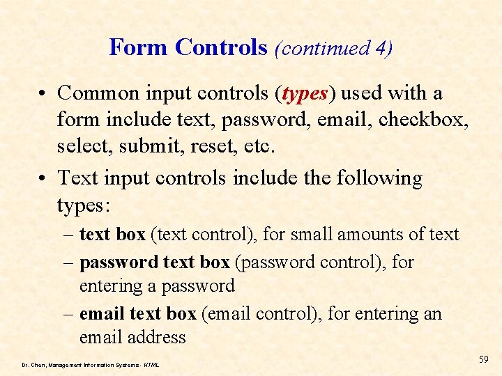 Form Controls (continued 4) • Common input controls (types) used with a form include Form Controls (continued 4) • Common input controls (types) used with a form include