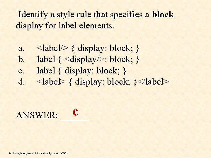 Identify a style rule that specifies a block display for label elements. a. b. Identify a style rule that specifies a block display for label elements. a. b.