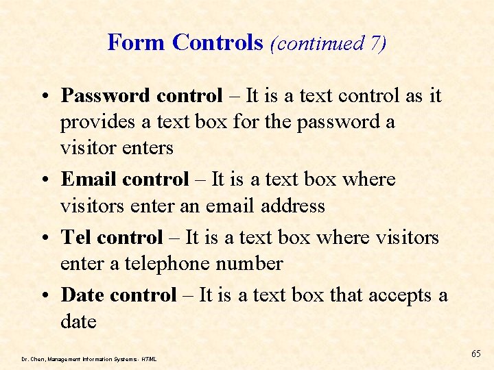 Form Controls (continued 7) • Password control – It is a text control as Form Controls (continued 7) • Password control – It is a text control as