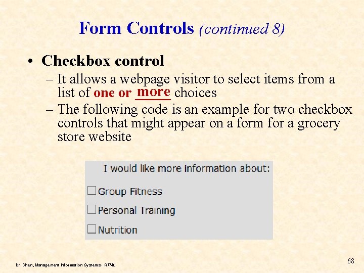 Form Controls (continued 8) • Checkbox control – It allows a webpage visitor to Form Controls (continued 8) • Checkbox control – It allows a webpage visitor to