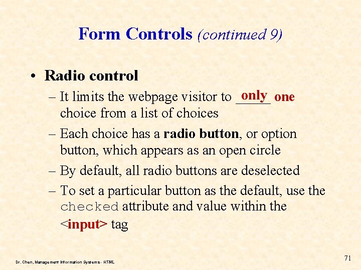 Form Controls (continued 9) • Radio control only one – It limits the webpage Form Controls (continued 9) • Radio control only one – It limits the webpage