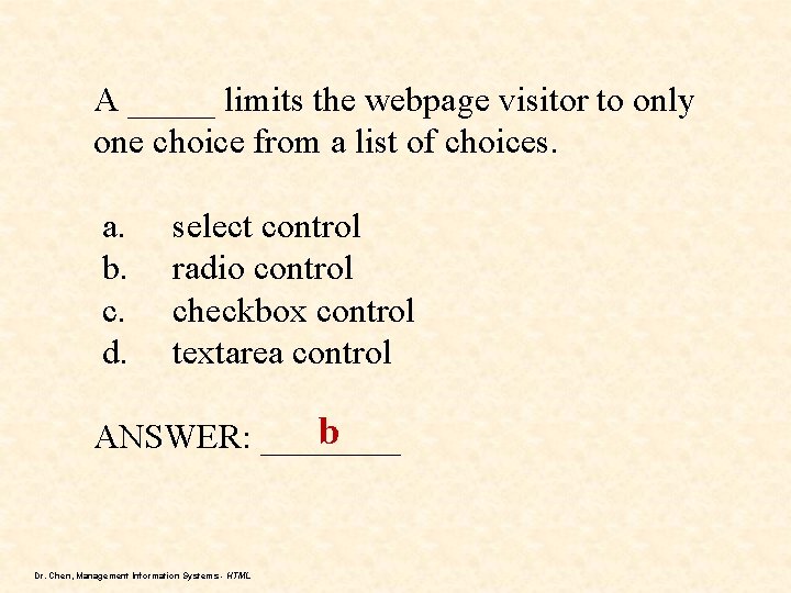 A _____ limits the webpage visitor to only one choice from a list of A _____ limits the webpage visitor to only one choice from a list of