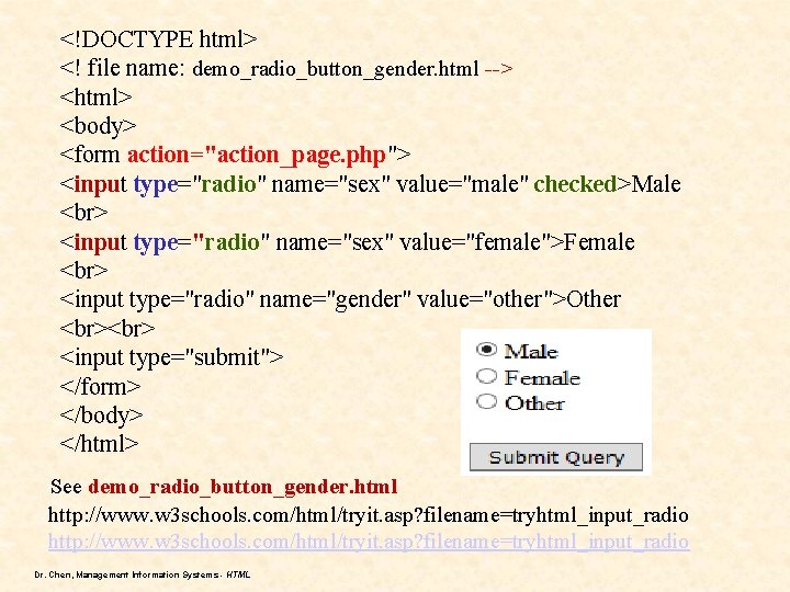 <!DOCTYPE html> <! file name: demo_radio_button_gender. html --> <html> <body> <form action="action_page. php"> <input <!DOCTYPE html> <! file name: demo_radio_button_gender. html --> <html> <body> <form action="action_page. php"> <input