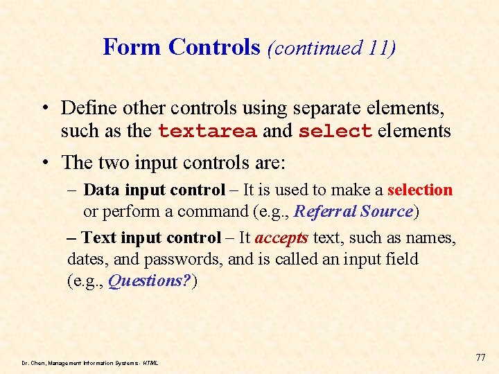 Form Controls (continued 11) • Define other controls using separate elements, such as the Form Controls (continued 11) • Define other controls using separate elements, such as the