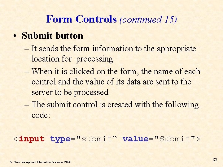 Form Controls (continued 15) • Submit button – It sends the form information to Form Controls (continued 15) • Submit button – It sends the form information to