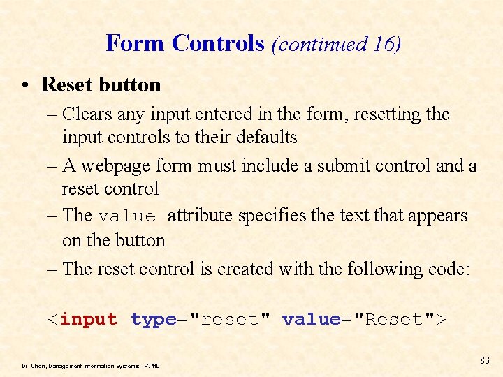 Form Controls (continued 16) • Reset button – Clears any input entered in the Form Controls (continued 16) • Reset button – Clears any input entered in the