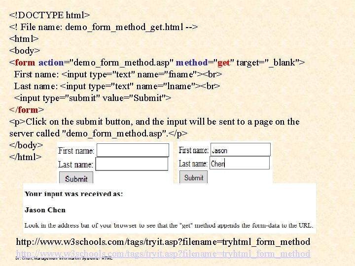 <!DOCTYPE html> <! File name: demo_form_method_get. html --> <html> <body> <form action="demo_form_method. asp" method="get" <!DOCTYPE html> <! File name: demo_form_method_get. html --> <html> <body> <form action="demo_form_method. asp" method="get"