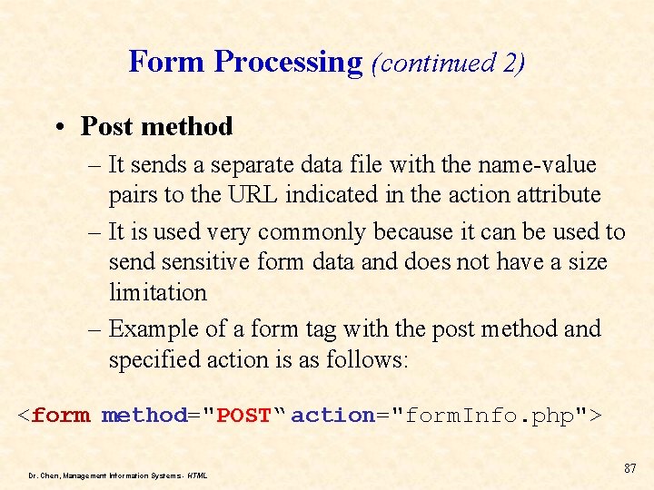 Form Processing (continued 2) • Post method – It sends a separate data file Form Processing (continued 2) • Post method – It sends a separate data file