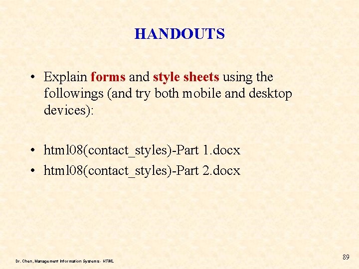 HANDOUTS • Explain forms and style sheets using the followings (and try both mobile HANDOUTS • Explain forms and style sheets using the followings (and try both mobile