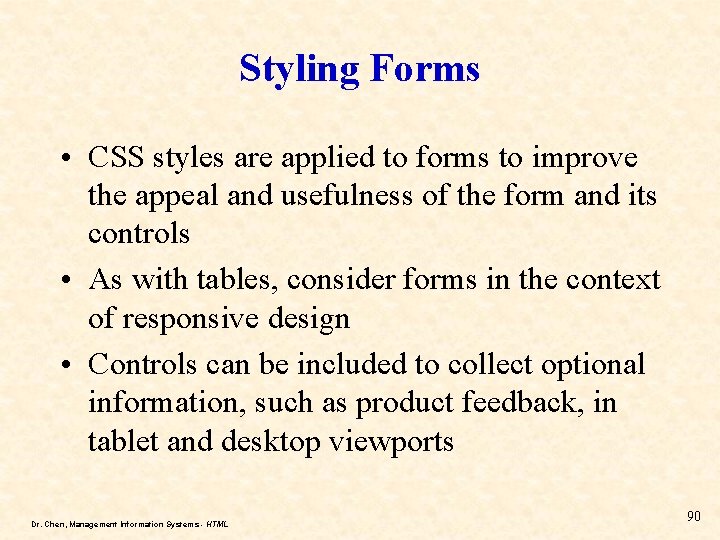 Styling Forms • CSS styles are applied to forms to improve the appeal and Styling Forms • CSS styles are applied to forms to improve the appeal and