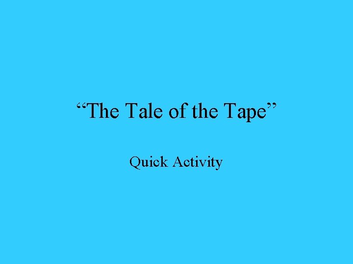 “The Tale of the Tape” Quick Activity 