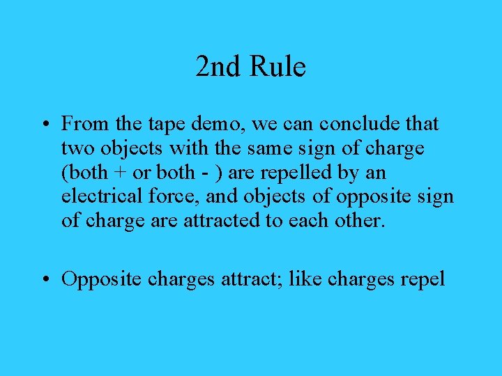 2 nd Rule • From the tape demo, we can conclude that two objects
