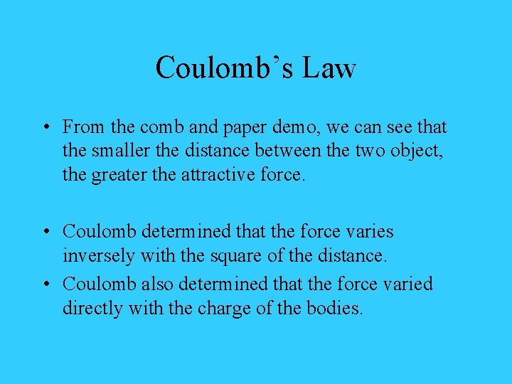 Coulomb’s Law • From the comb and paper demo, we can see that the