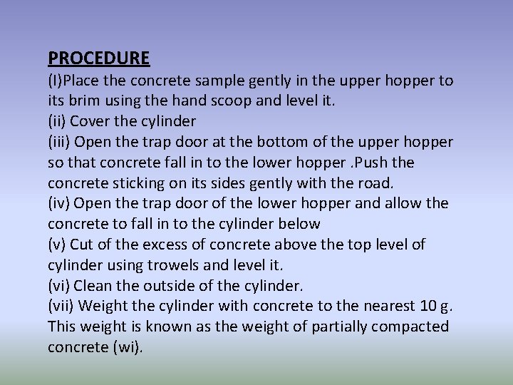 PROCEDURE (I)Place the concrete sample gently in the upper hopper to its brim using