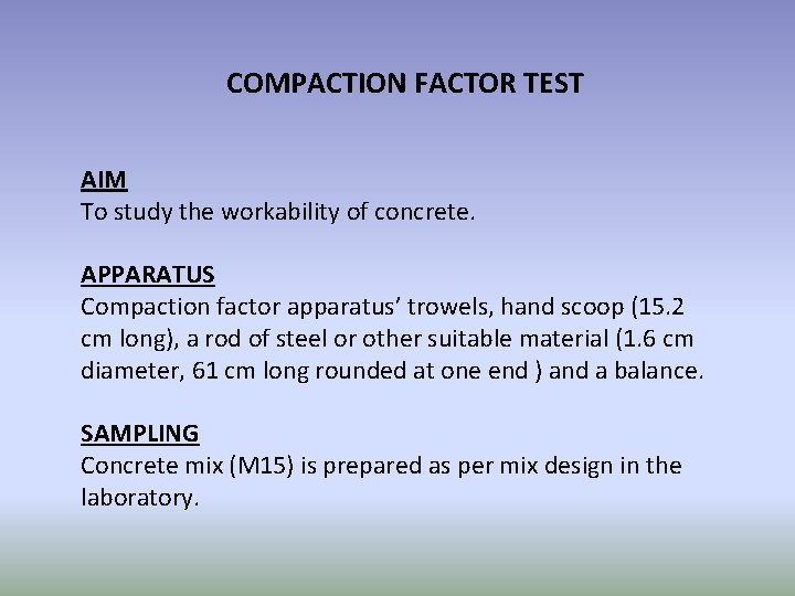 COMPACTION FACTOR TEST AIM To study the workability of concrete. APPARATUS Compaction factor apparatus’