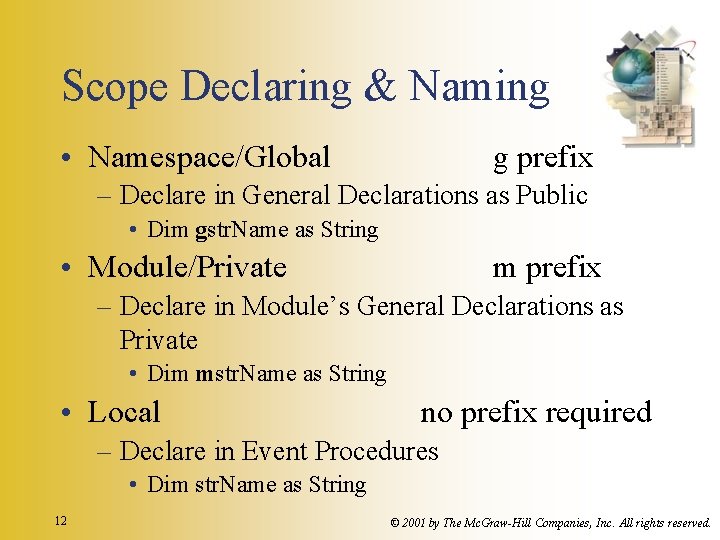 Scope Declaring & Naming • Namespace/Global g prefix – Declare in General Declarations as