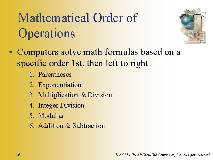 Mathematical Order of Operations • Computers solve math formulas based on a specific order