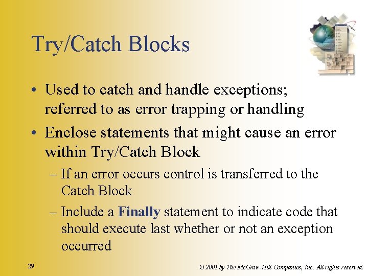 Try/Catch Blocks • Used to catch and handle exceptions; referred to as error trapping