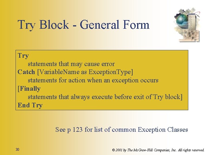 Try Block - General Form Try statements that may cause error Catch [Variable. Name