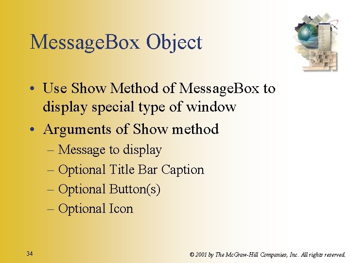 Message. Box Object • Use Show Method of Message. Box to display special type