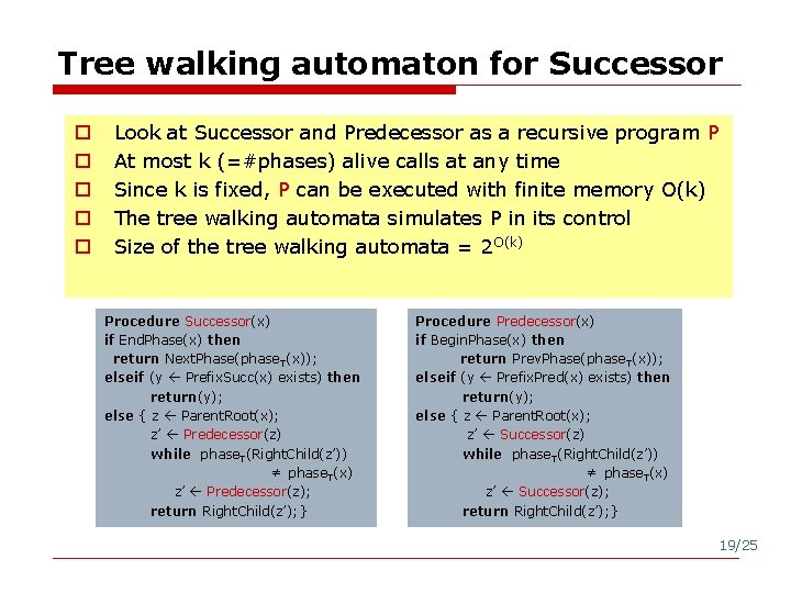Tree walking automaton for Successor o o o Look at Successor and Predecessor as