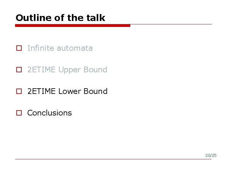 Outline of the talk o Infinite automata o 2 ETIME Upper Bound o 2