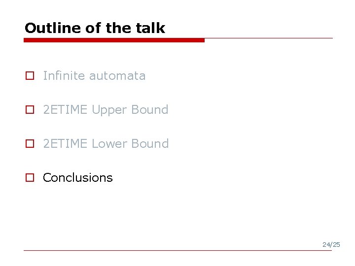 Outline of the talk o Infinite automata o 2 ETIME Upper Bound o 2