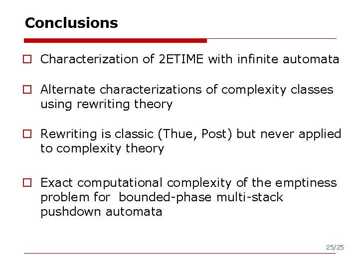 Conclusions o Characterization of 2 ETIME with infinite automata o Alternate characterizations of complexity