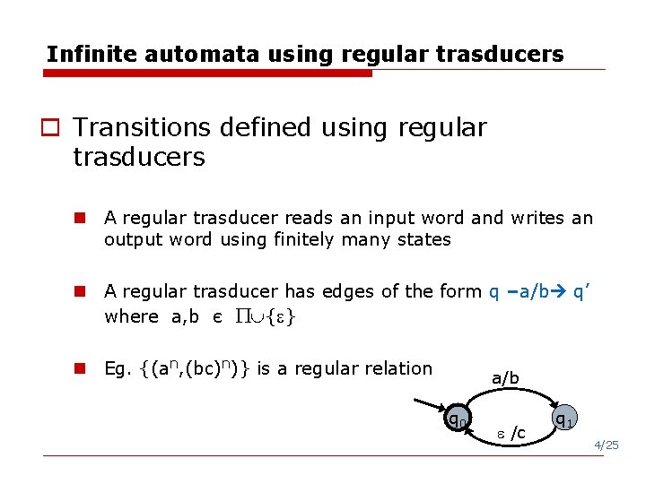 Infinite automata using regular trasducers o Transitions defined using regular trasducers n A regular