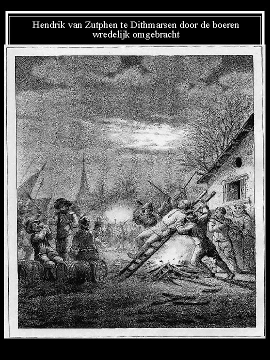 Hendrik van Zutphen te Dithmarsen door de boeren wredelijk omgebracht 