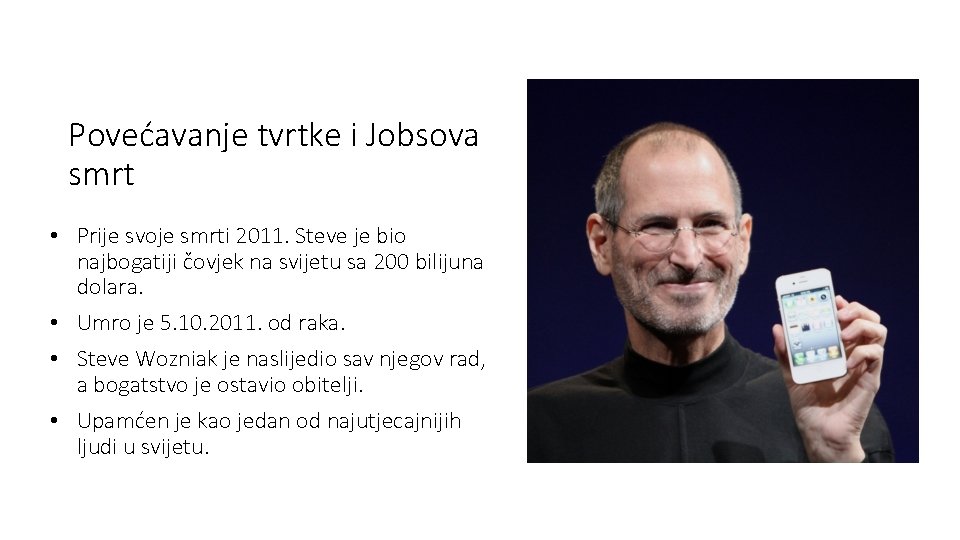 Povećavanje tvrtke i Jobsova smrt • Prije svoje smrti 2011. Steve je bio najbogatiji