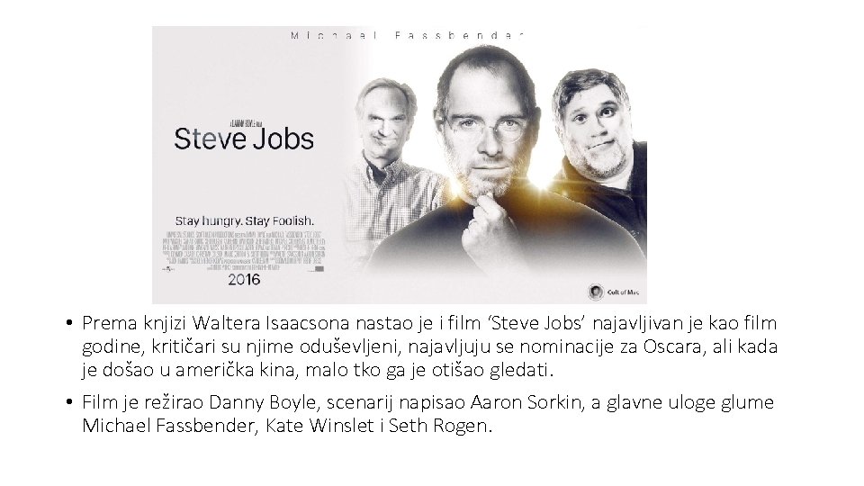  • Prema knjizi Waltera Isaacsona nastao je i film ‘Steve Jobs’ najavljivan je