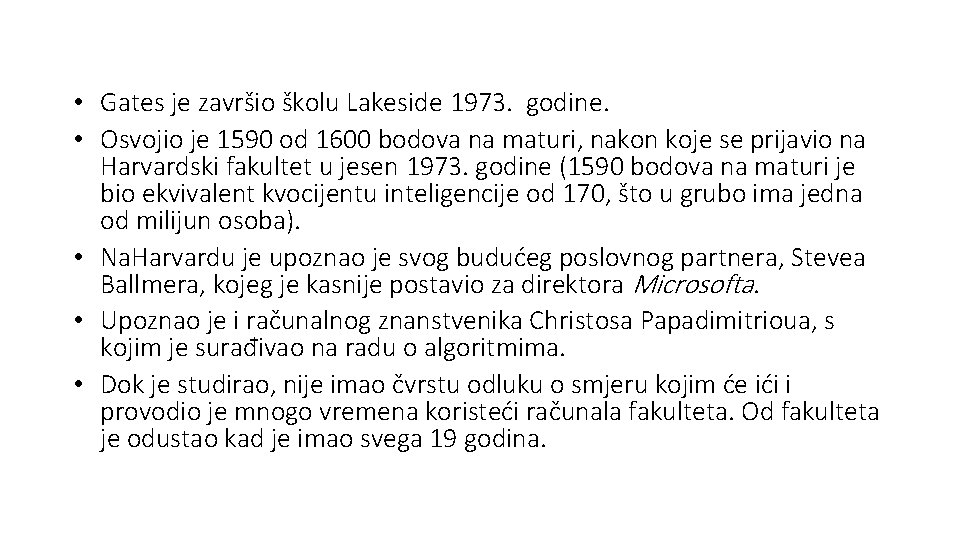  • Gates je završio školu Lakeside 1973. godine. • Osvojio je 1590 od