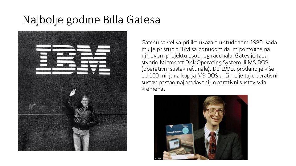Najbolje godine Billa Gatesu se velika prilika ukazala u studenom 1980. kada mu je