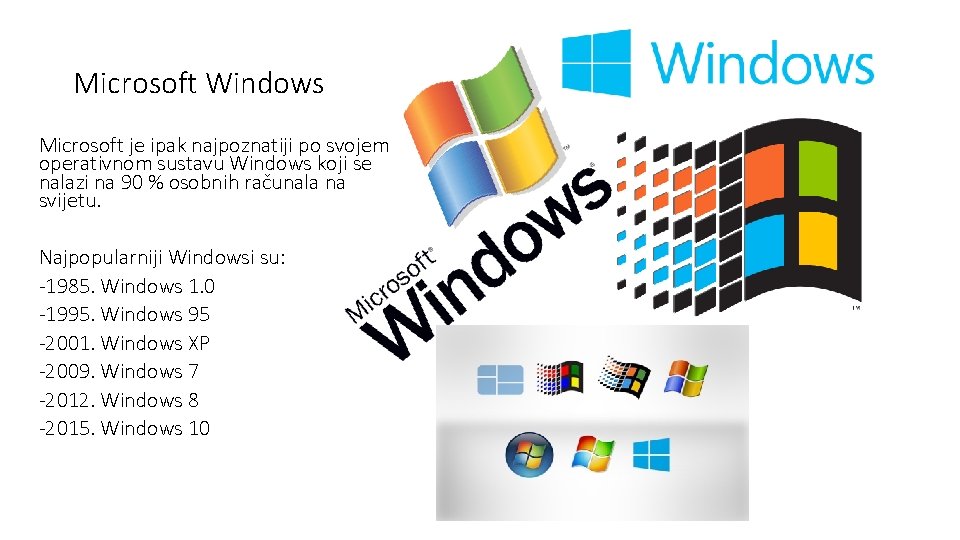 Microsoft Windows Microsoft je ipak najpoznatiji po svojem operativnom sustavu Windows koji se nalazi