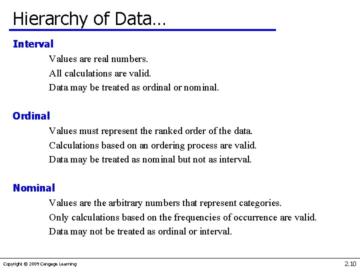 Hierarchy of Data… Interval Values are real numbers. All calculations are valid. Data may