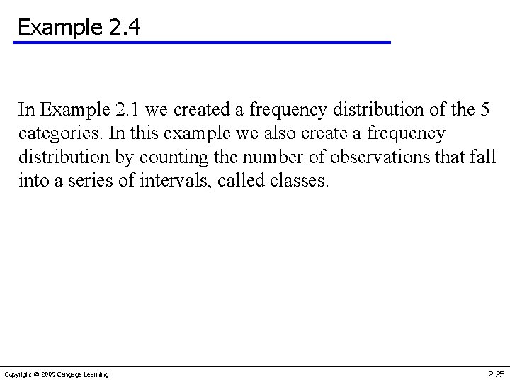 Example 2. 4 In Example 2. 1 we created a frequency distribution of the