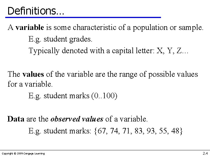Definitions… A variable is some characteristic of a population or sample. E. g. student
