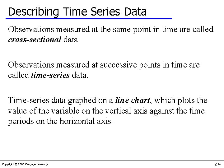 Describing Time Series Data Observations measured at the same point in time are called
